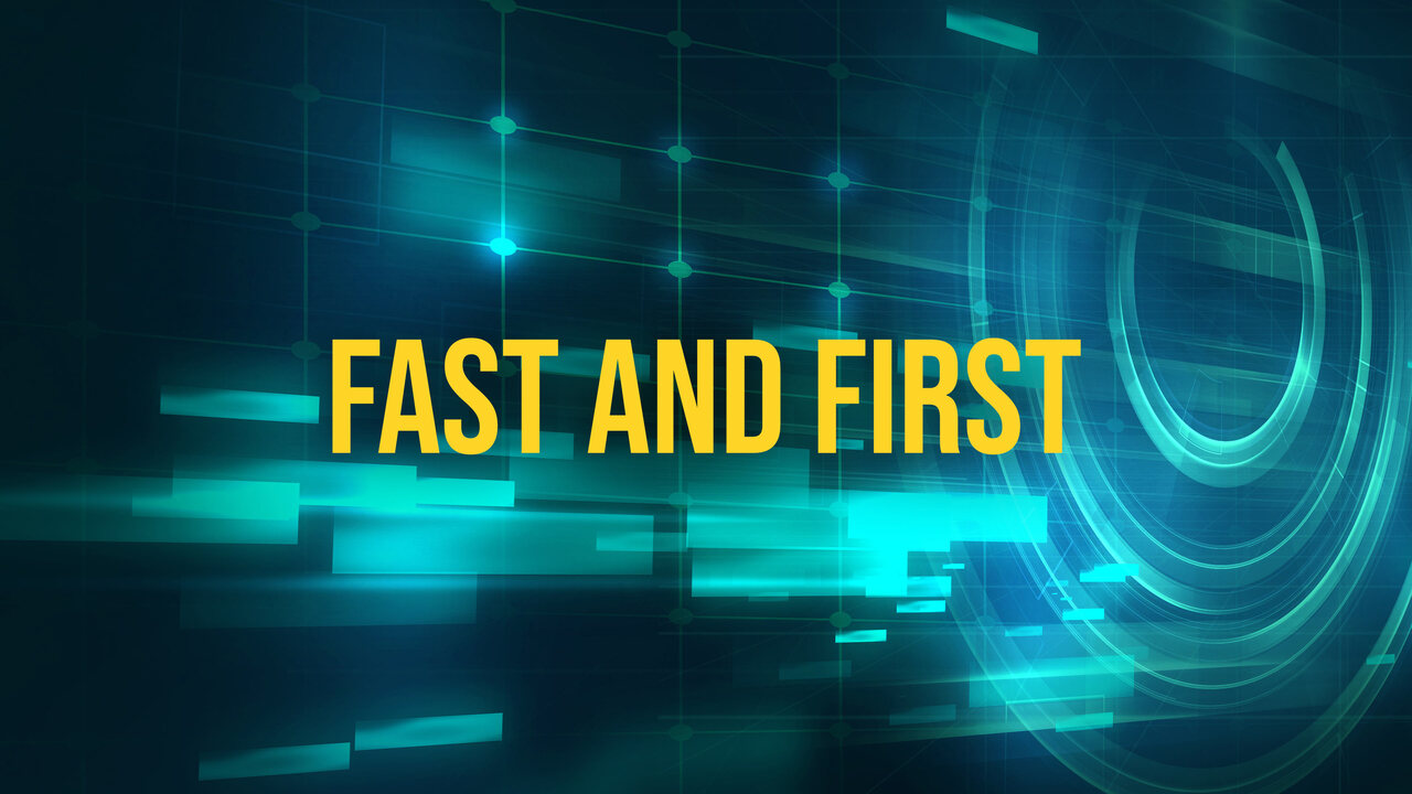 Fast And First
